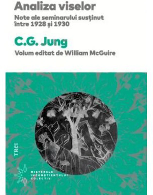 Analiza viselor. Note ale seminarului sustinut intre 1928 si 1930 - C. G. Jung. Traducere de Sofia-Manuela Nicolae