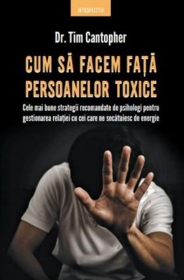 Cum sa facem fata persoanelor toxice