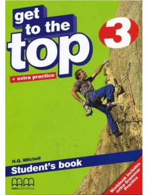 Get to the Top. Student's Book with Extra Practice level 3 - H. Q. Mitchell