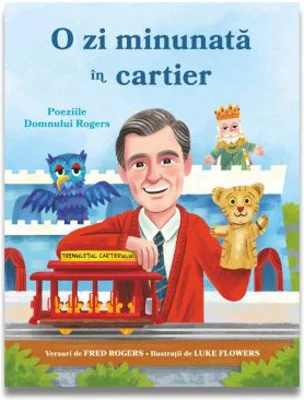 O zi minunata in cartier. Poeziile domnului Rogers - Fred Rogers