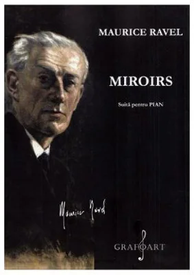 Miroirs. Suita pentru pian - Maurice Ravel