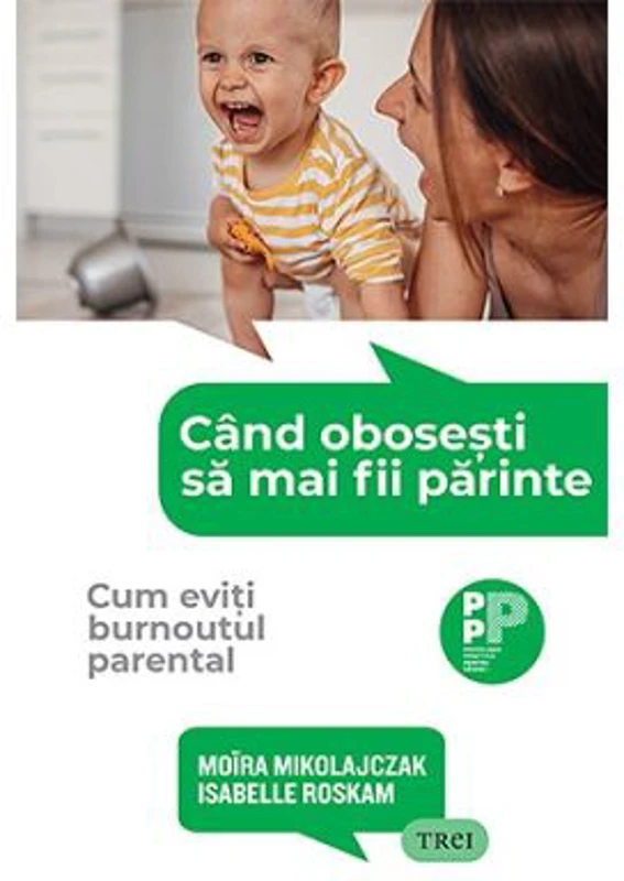 Cand obosesti sa mai fii parinte - Moira Mikolajczak, Isabelle Roskam