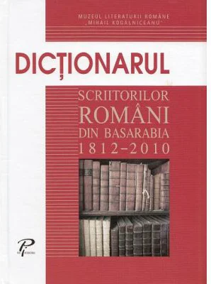 Dictionarul scriitorilor romani din Basarabia 1812-2010
