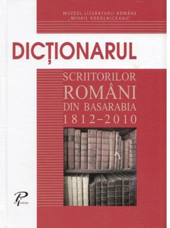 Dictionarul scriitorilor romani din Basarabia 1812-2010