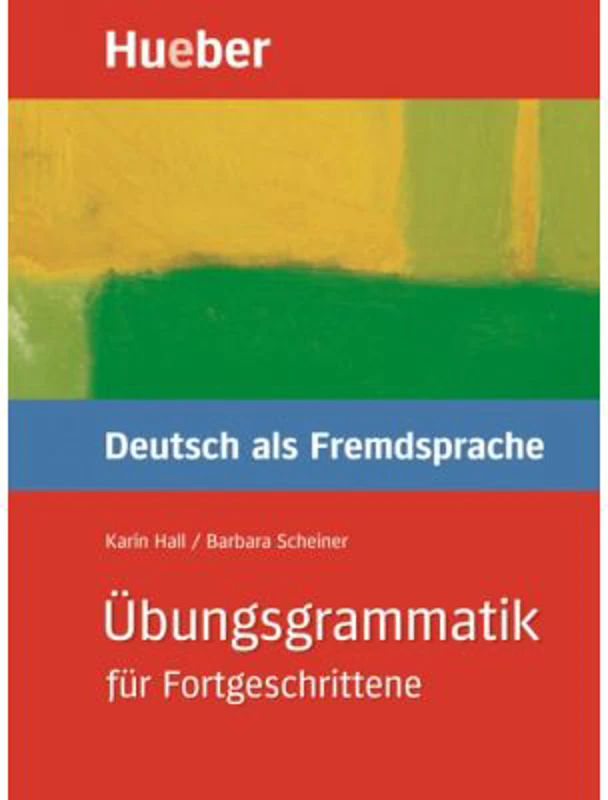 Ubungsgrammatik fur Fortgeschrittene Buch - Karin Hall, Barbara Scheiner