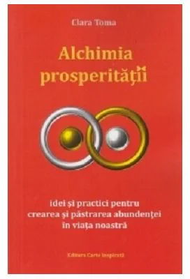 Alchimia prosperitatii - Clara Toma
