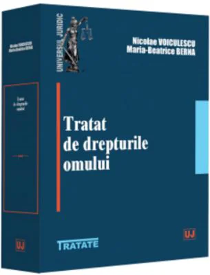 Tratat de drepturile omului - Nicolae Voiculescu, Maria-Beatrice Berna