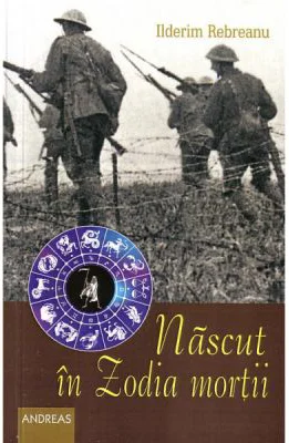Nascut in Zodia mortii - Ilderim Rebreanu