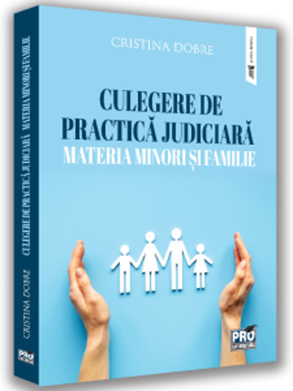 Culegere de practica judiciara - materia minori si familie - Cristina Dobre