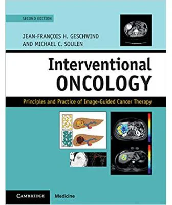 Interventional Oncology: Principles and Practice of Image-Guided Cancer Therapy - Jean-Francois H. Geschwind, Michael C. Soulen