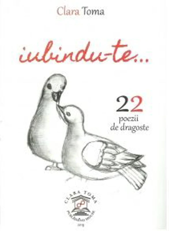 Iubindu-te. 22 de poezii de dragoste - Clara Toma