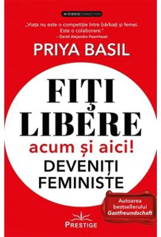 Fiti libere, acum si aici! Deveniti feministe! - Priya Basil