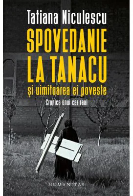 Spovedanie la Tanacu si uimitoarea ei poveste - Tatiana Niculescu