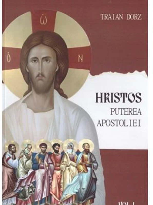 Hristos, Puterea apostoliei volumul 1. Meditatii la Apostolul Duminicilor de peste an - Traian Dorz