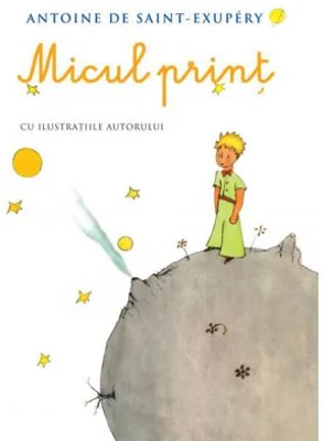 Micul print - Antoine de Saint Exupery