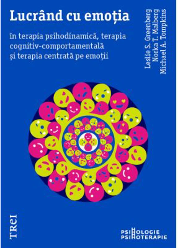 Lucrand cu emotia in terapia psihodinamica, terapia cognitiv-comportamentala si terapia centrata pe emotii