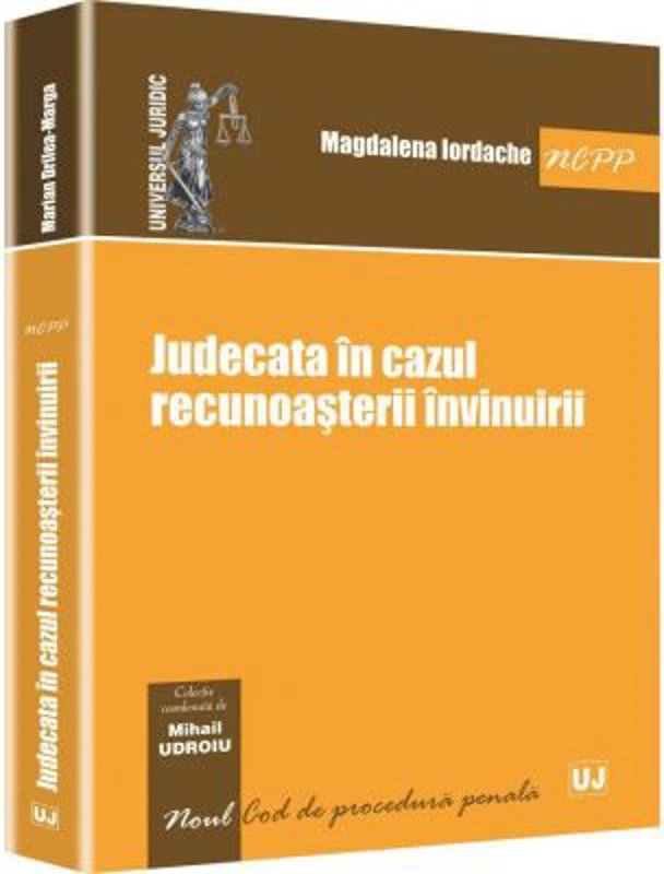 Judecata in cazul recunoasterii invinuirii - Mihail Udroiu, Magdalena Iordache