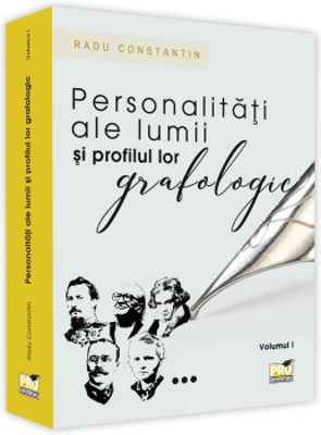 Personalitati ale lumii si profilul lor grafologic. Volumul 1 - Radu Constantin