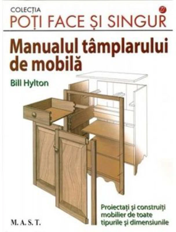 Manualul tamplarului de mobila - Bill Hylton