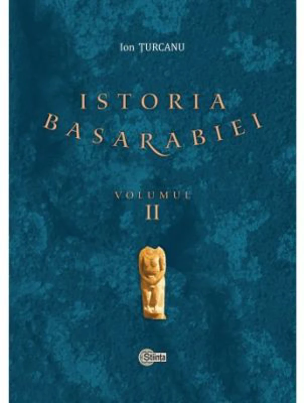 Istoria Basarabiei. Volumul 2 - Ion Turcanu