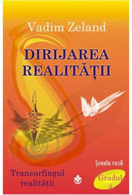 Dirijarea realitatii - Vadim Zeland