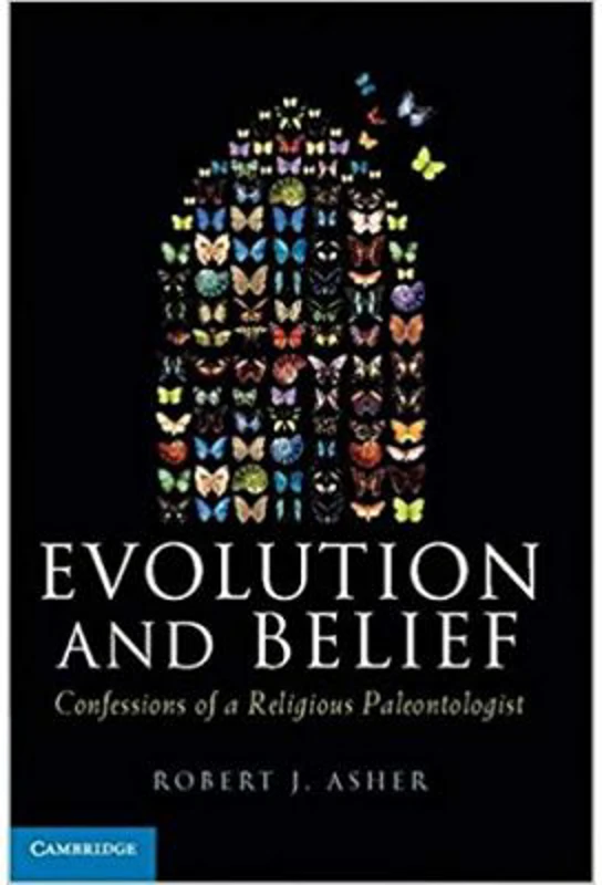 Evolution and Belief: Confessions of a Religious Paleontologist - Robert J. Asher