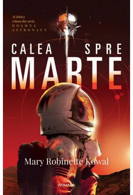 Calea spre Marte (Seria DOAMNA ASTRONAUT, partea a 2-a) - Mary Robinette Kowal