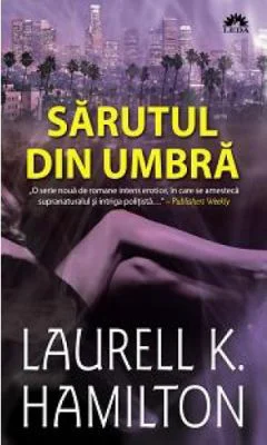Sarutul din umbra. Seria Meredith Gentry, volumul 1 - Laurell K. Hamilton