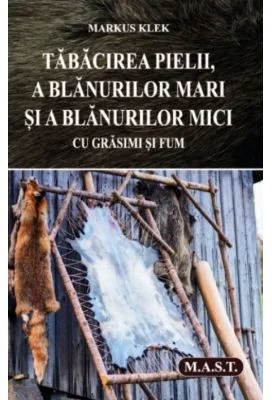 Tabacirea pielii, a blanurilor mari si a blanurilor mici cu grasimi si fum - Markus Klek