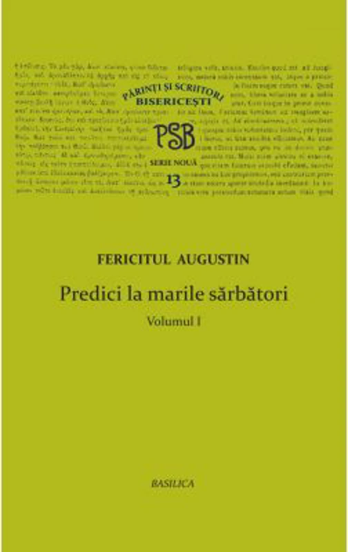 P. S. B. volumul 13. Predici la marile sarbatori, 1 - Fericitul Augustin
