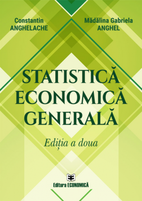 Statistica economica generala. Editia a doua - Constantin Anghelache, Madalina Gabriela Anghel