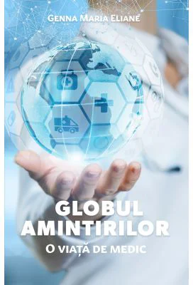 Globul amintirilor - O viata de medic