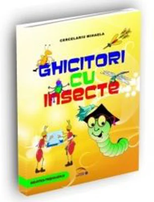 Ghicitori cu insecte - Mihaela Cercelariu