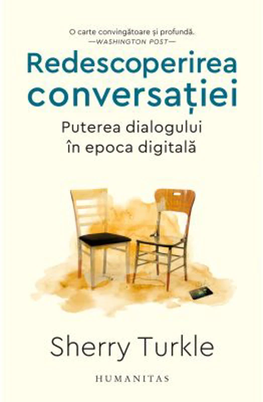 Redescoperirea conversatiei. Puterea dialogului in epoca digitala - Sherry Turkle