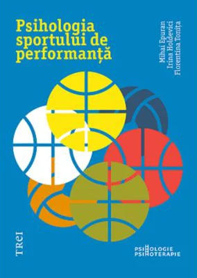Psihologia sportului de performanta - Irina Holdevici, Mihai Epuran, Florentina Tonita