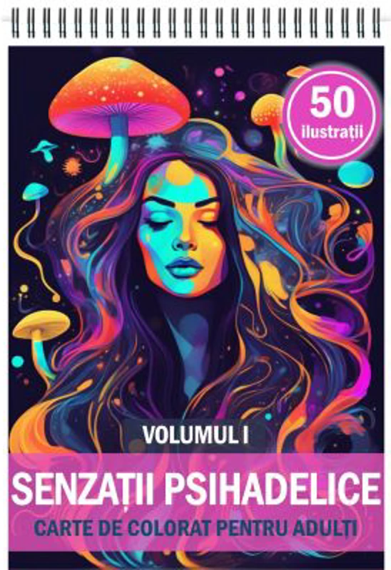 Carte de colorat cu 50 de ilustratii, Senzatii Psihedelice, Volumul 1