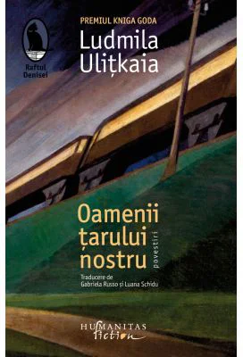 Oamenii tarului nostru. Povestiri - Ludmila Ulitkaia