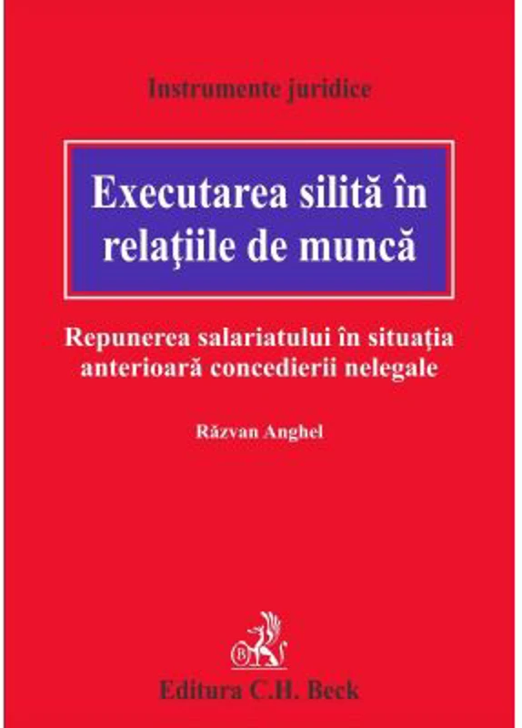 Executarea silita in relatiile de munca. Repunerea salariatului in situatia anterioara concedierii nelegale - Razvan Anghel
