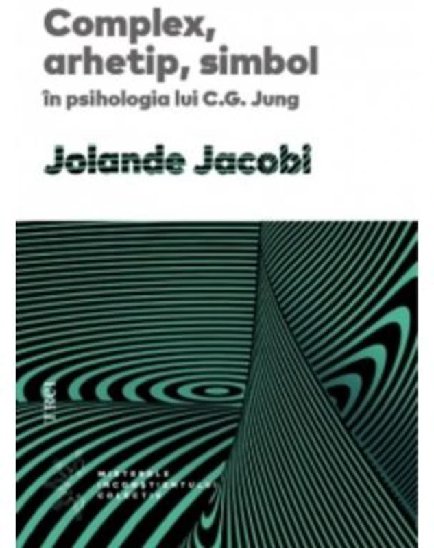 Complex, arhetip, simbol in psihologia lui C. G. Jung - Jolande Jacobi