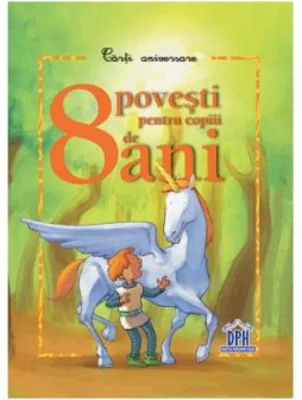 8 povesti pentru copiii de 8 ani. Carte aniversara