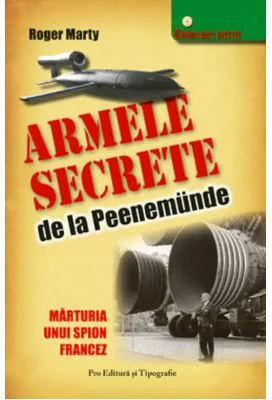 Armele secrete de la Peenemunde - Roger Marty