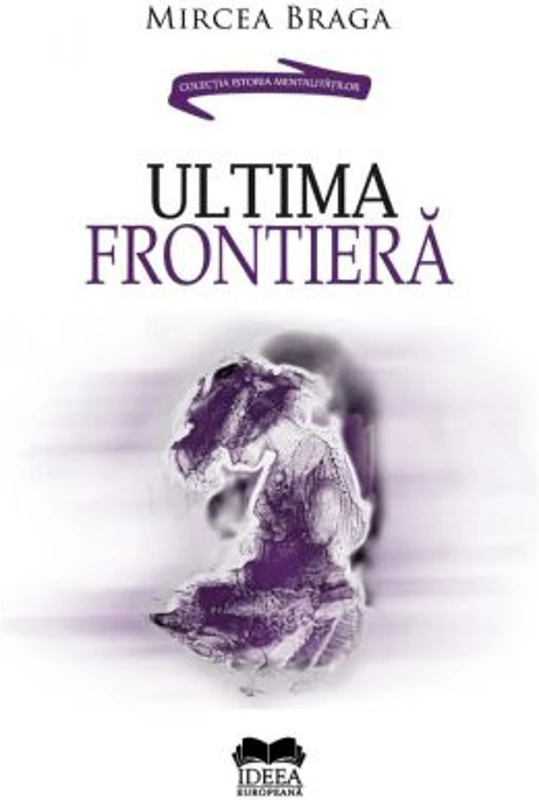 Ultima frontiera - Mircea Braga