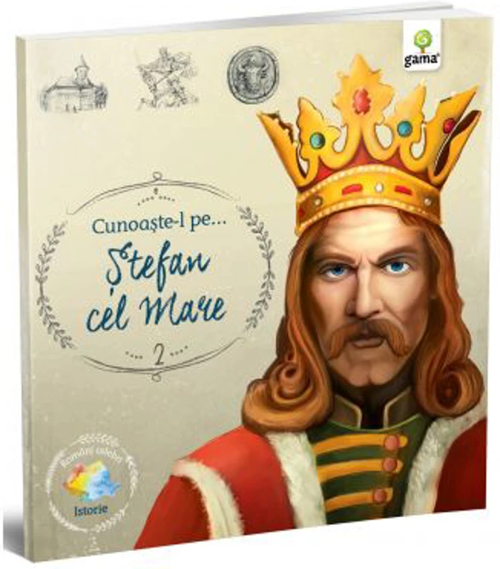 Romani celebri. Cunoaste-l pe… Stefan cel Mare
