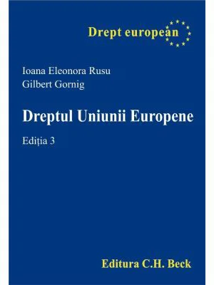Dreptul Uniunii Europene - Gilbert Gornig, Ioana Eleonora Rusu