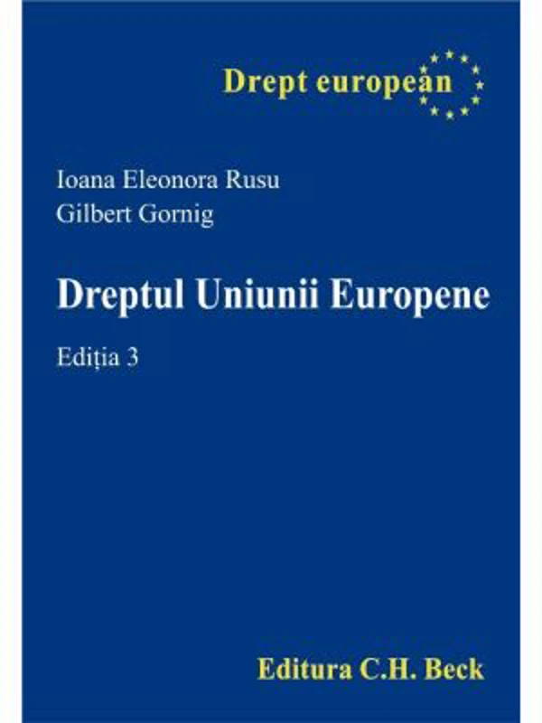 Dreptul Uniunii Europene - Gilbert Gornig, Ioana Eleonora Rusu