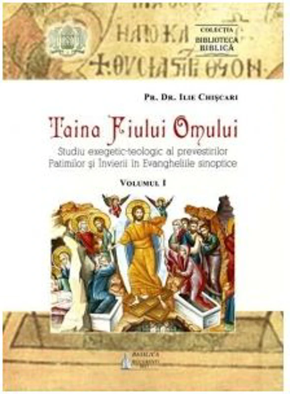 Taina Fiului Omului. Studiu exegetic-teologic al prevestirilor Patimilor si Invierii in Evangheliile sinoptice
