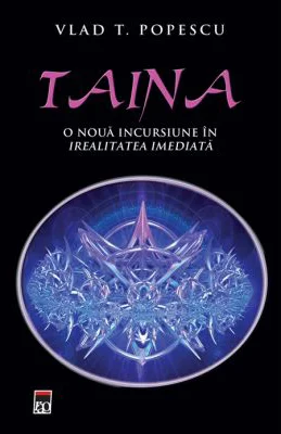 Taina. O noua incursiune in irealitatea imediata - Tudor Vlad Popescu