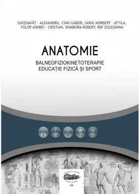 Anatomie pentru balneofiziokinetoterapie, educatie fizica si sport - Alexandru Ghizdavat