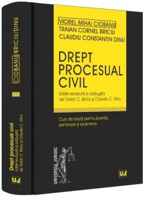 Drept procesual civil. Curs de baza pentru licenta, seminare si examene - Claudiu Constantin Dinu
