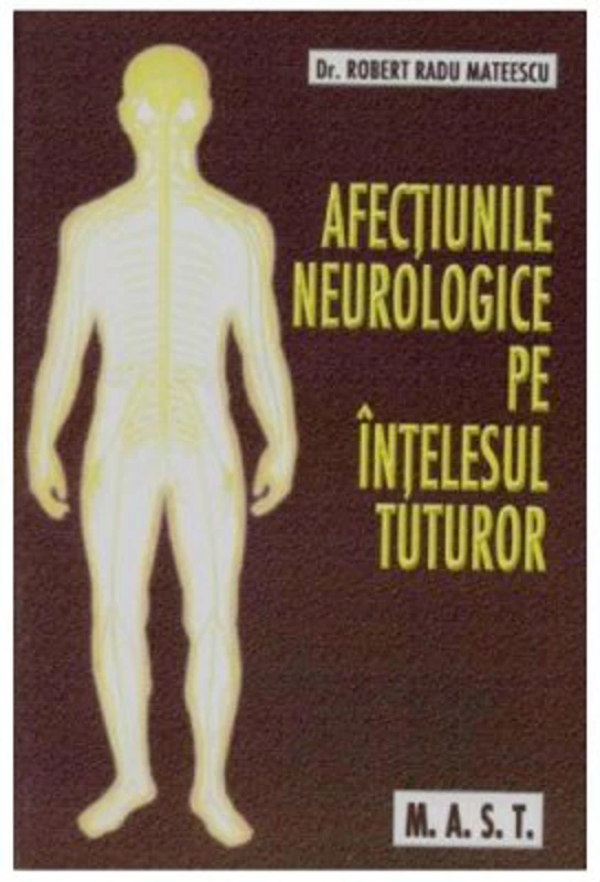 Afectiunile neurologice pe intelesul tuturor - Robert Radu Mateescu